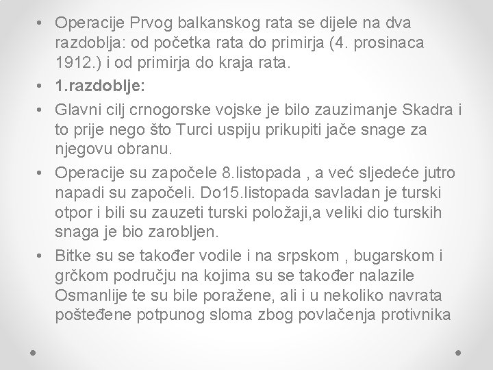  • Operacije Prvog balkanskog rata se dijele na dva razdoblja: od početka rata