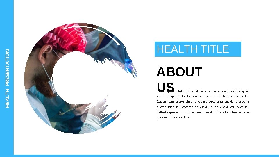 HEALTH PRESENTATION HEALTH TITLE HERE ABOUT US Lorem ipsum dolor sit amet, lacus nulla