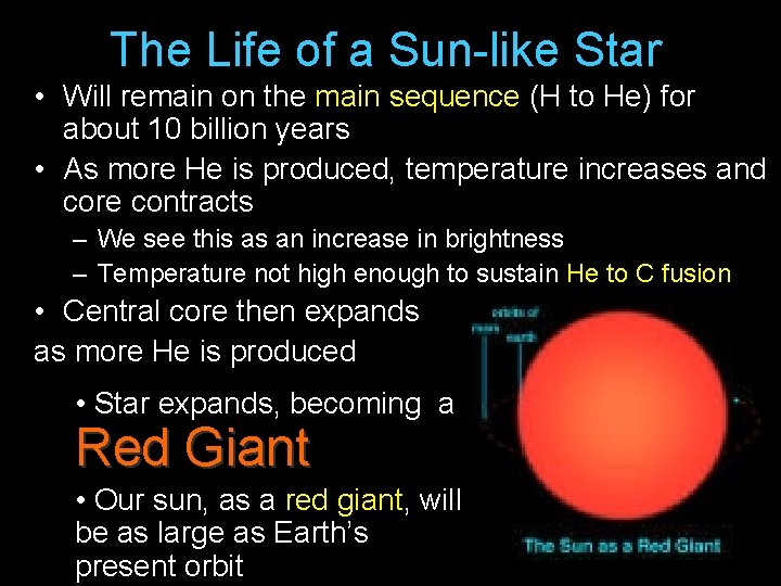 The Life of a Sun-like Star • Will remain on the main sequence (H