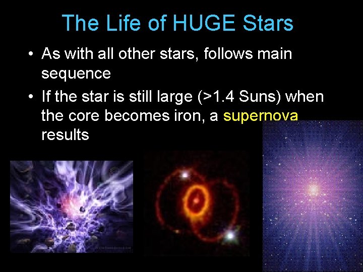 The Life of HUGE Stars • As with all other stars, follows main sequence