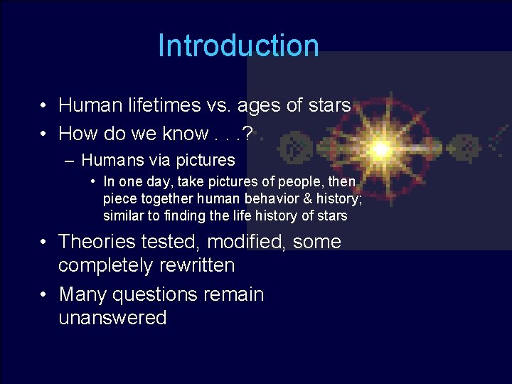 Introduction • Human lifetimes vs. ages of stars • How do we know. .