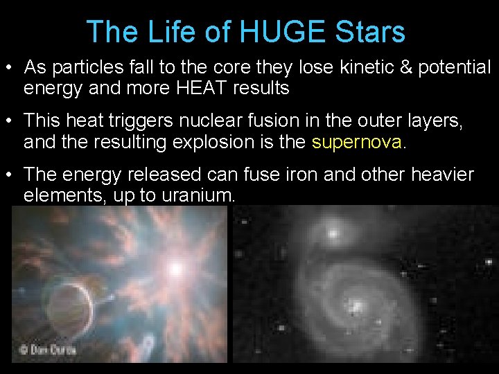 The Life of HUGE Stars • As particles fall to the core they lose