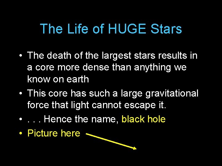 The Life of HUGE Stars • The death of the largest stars results in
