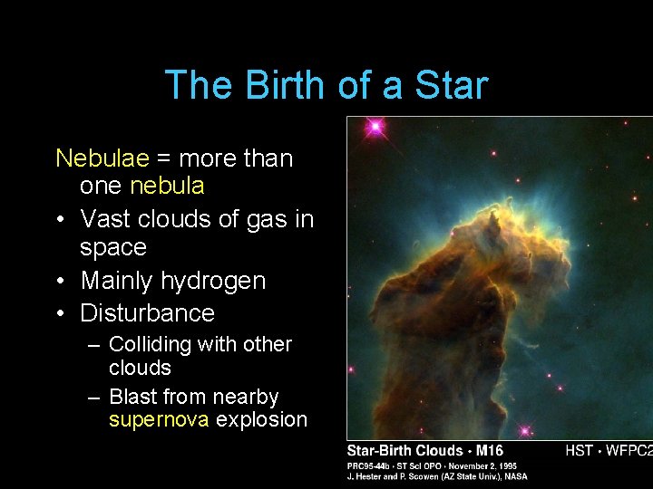 The Birth of a Star Nebulae = more than one nebula • Vast clouds