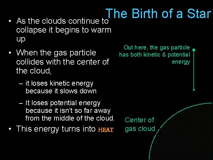  • The Birth of a Star As the clouds continue to collapse it