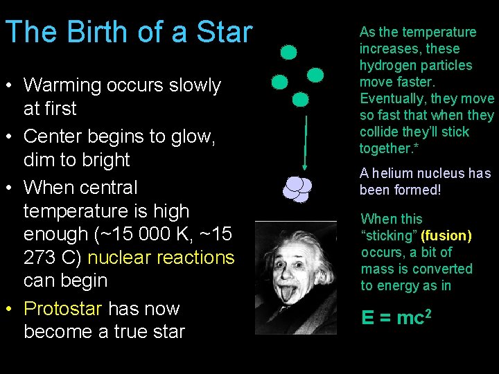 The Birth of a Star • Warming occurs slowly at first • Center begins