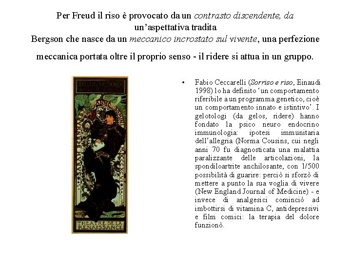 Per Freud il riso è provocato da un contrasto discendente, da un’aspettativa tradita Bergson