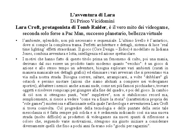 L'avventura di Lara Di Prisco Vicidomini Lara Croft, protagonista di Tomb Raider, è il