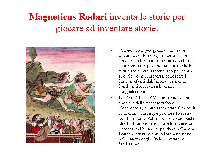 Magneticus Rodari inventa le storie per giocare ad inventare storie. • • “Tante storie