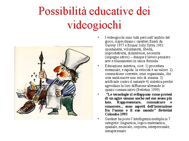 Possibilità educative dei videogiochi • • I videogiochi sono tutti però nell’ambito del gioco,