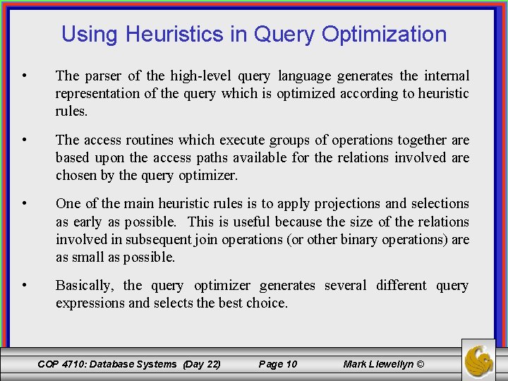 Using Heuristics in Query Optimization • The parser of the high-level query language generates