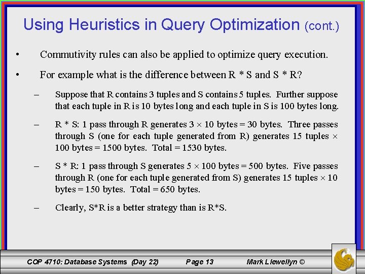 Using Heuristics in Query Optimization (cont. ) • Commutivity rules can also be applied