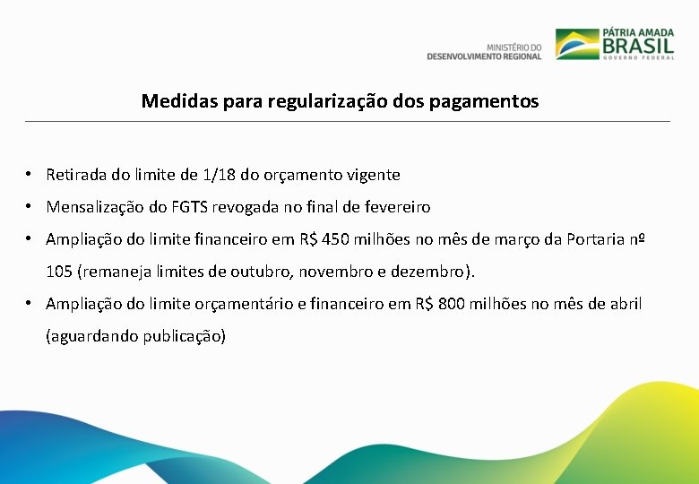 Medidas para regularização dos pagamentos • Retirada do limite de 1/18 do orçamento vigente