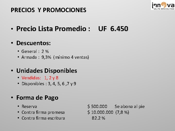 PRECIOS Y PROMOCIONES • Precio Lista Promedio : UF 6. 450 • Descuentos: •