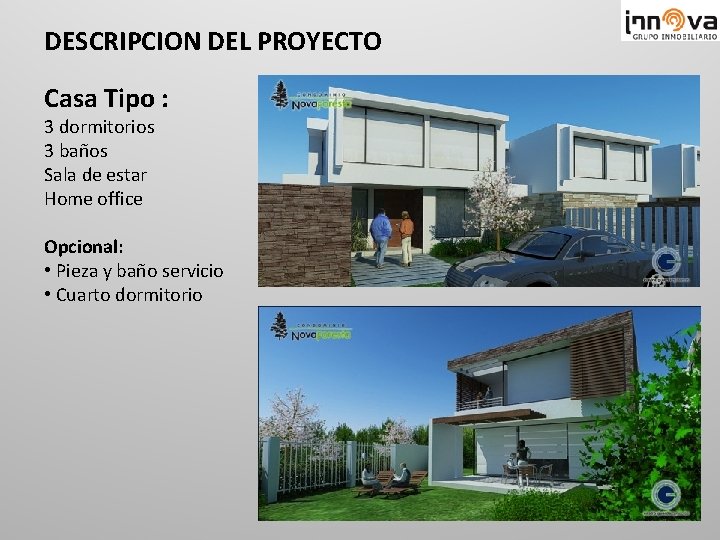 DESCRIPCION DEL PROYECTO Casa Tipo : 3 dormitorios 3 baños Sala de estar Home
