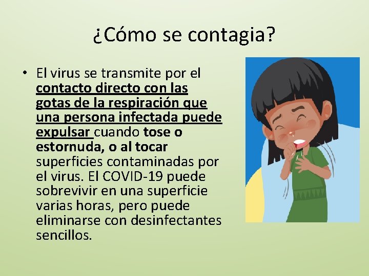 ¿Cómo se contagia? • El virus se transmite por el contacto directo con las