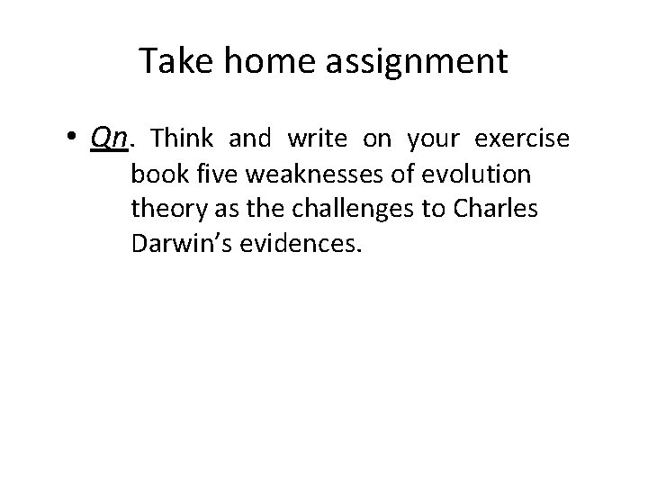 Take home assignment • Qn. Think and write on your exercise book five weaknesses