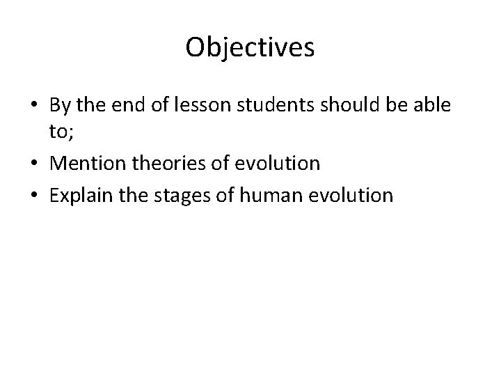Objectives • By the end of lesson students should be able to; • Mention