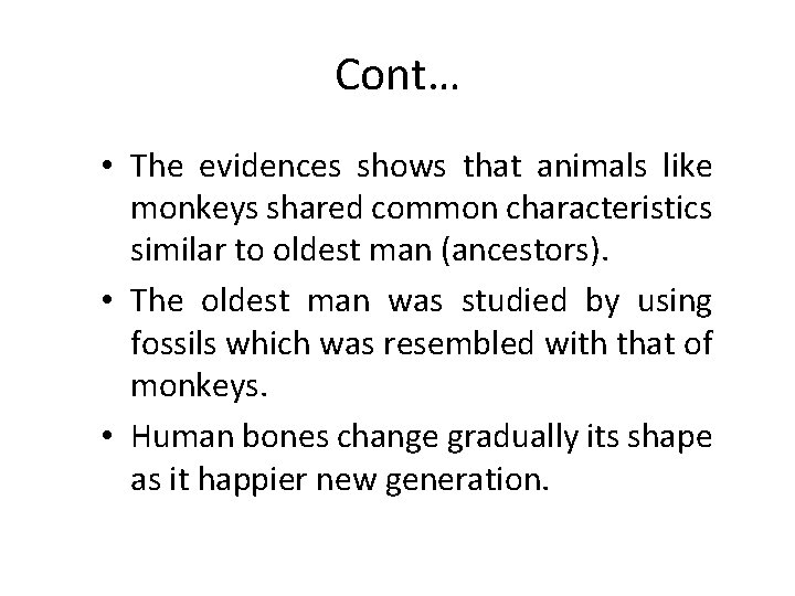 Cont… • The evidences shows that animals like monkeys shared common characteristics similar to