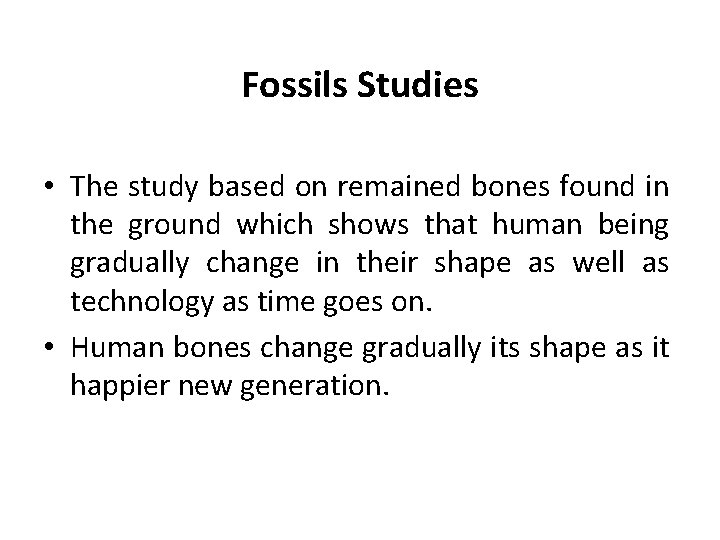 Fossils Studies • The study based on remained bones found in the ground which