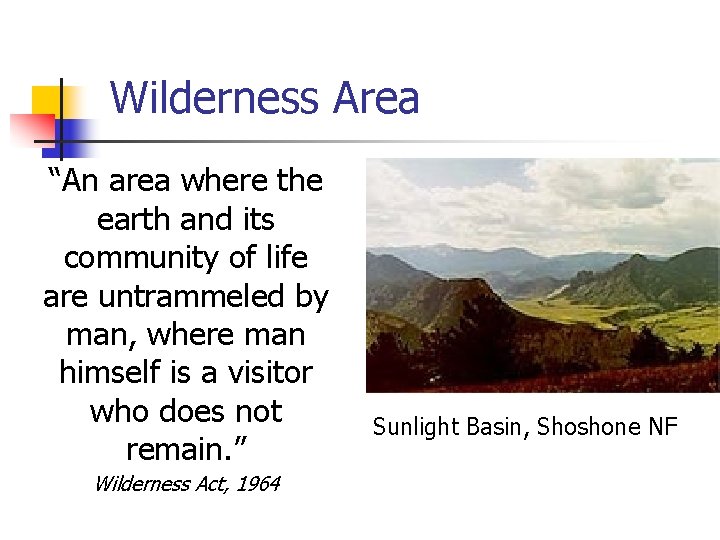 Wilderness Area “An area where the earth and its community of life are untrammeled