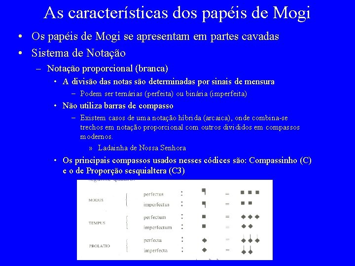 As características dos papéis de Mogi • Os papéis de Mogi se apresentam em