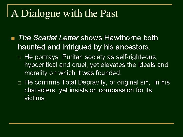 A Dialogue with the Past n The Scarlet Letter shows Hawthorne both haunted and