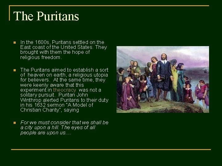 The Puritans n In the 1600 s, Puritans settled on the East coast of