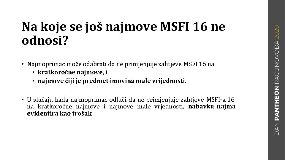 Na koje se još najmove MSFI 16 ne odnosi? • Najmoprimac može odabrati da