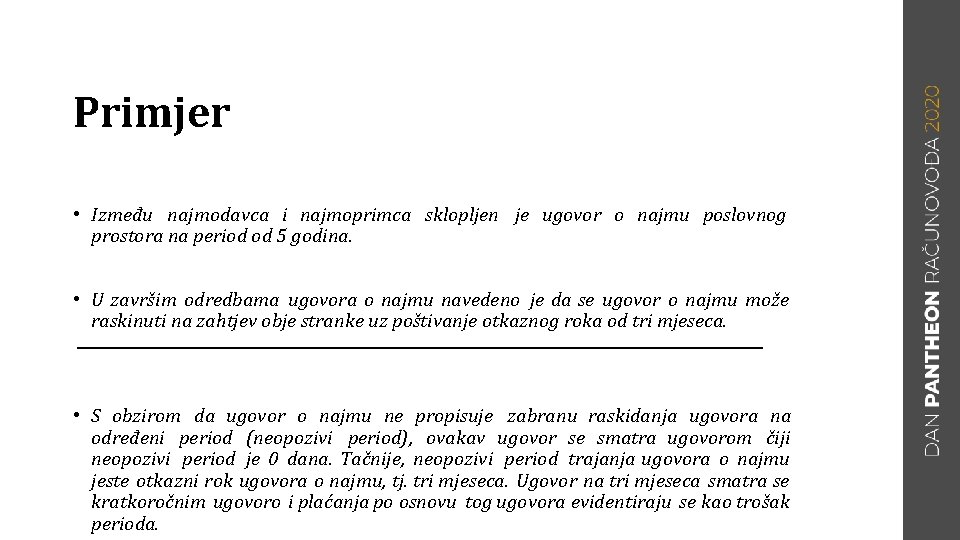 Primjer • Između najmodavca i najmoprimca sklopljen je ugovor o najmu poslovnog prostora na
