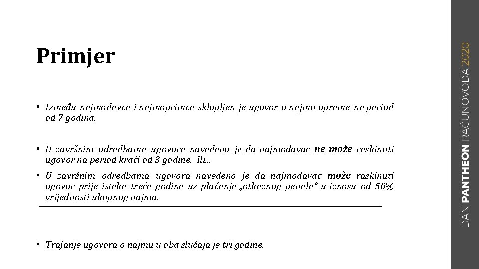 Primjer • Između najmodavca i najmoprimca sklopljen je ugovor o najmu opreme na period