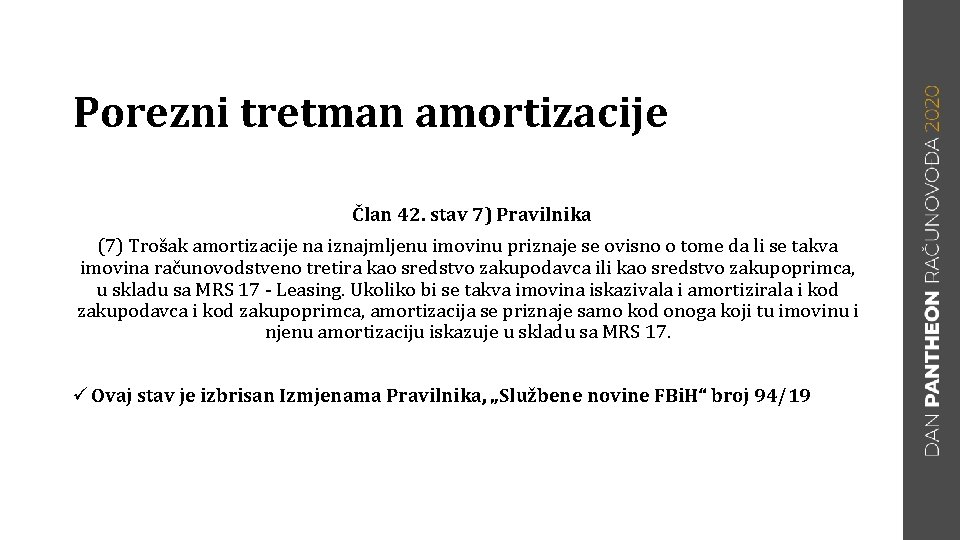Porezni tretman amortizacije Član 42. stav 7) Pravilnika (7) Trošak amortizacije na iznajmljenu imovinu