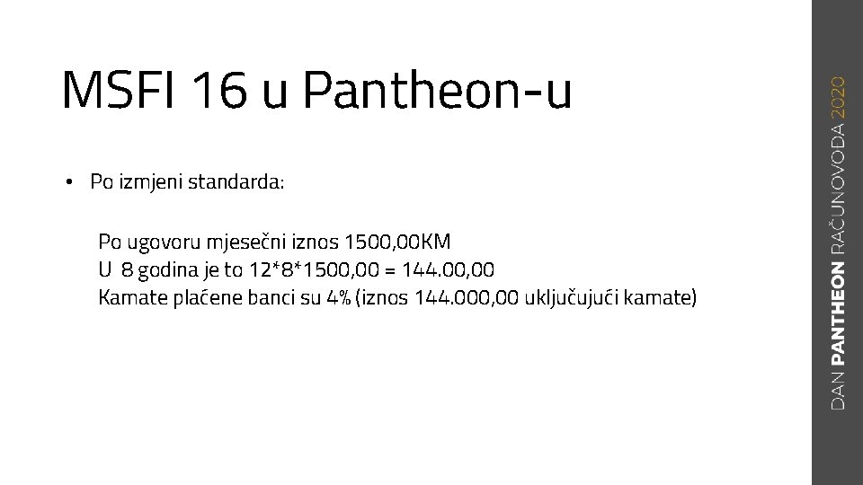 MSFI 16 u Pantheon-u • Po izmjeni standarda: Po ugovoru mjesečni iznos 1500, 00