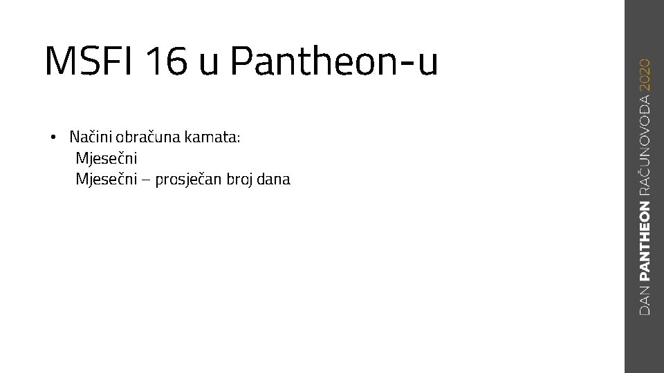 MSFI 16 u Pantheon-u • Načini obračuna kamata: Mjesečni – prosječan broj dana 