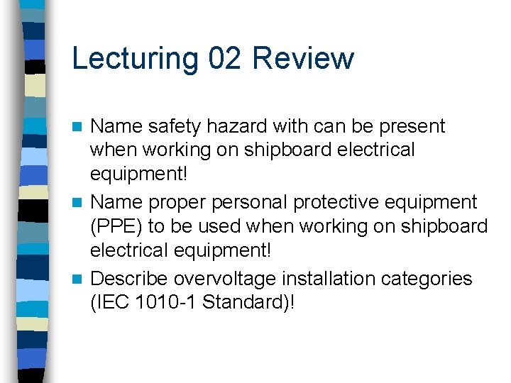 Lecturing 02 Review Name safety hazard with can be present when working on shipboard