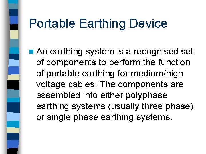 Portable Earthing Device n An earthing system is a recognised set of components to