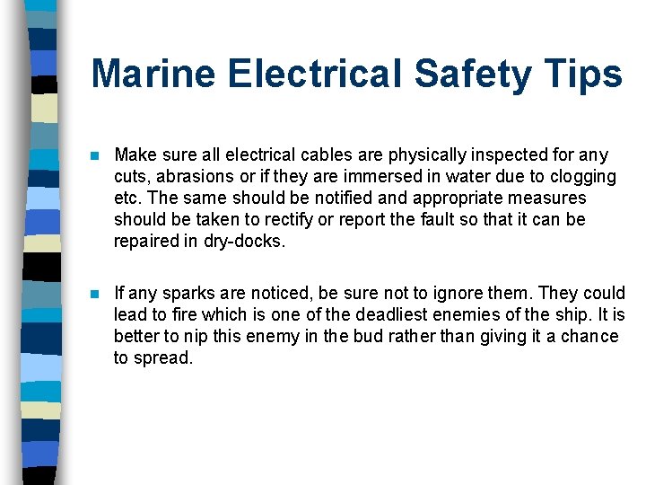 Marine Electrical Safety Tips n Make sure all electrical cables are physically inspected for