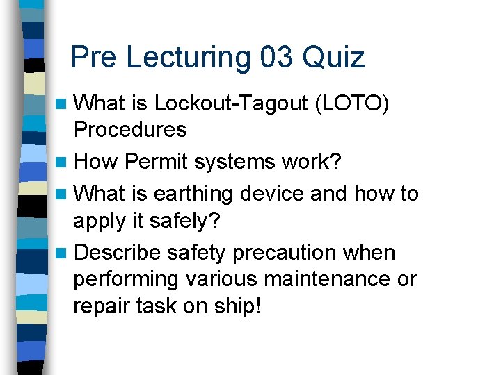 Pre Lecturing 03 Quiz n What is Lockout-Tagout (LOTO) Procedures n How Permit systems