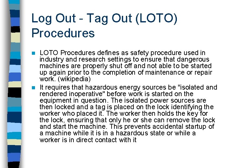 Log Out - Tag Out (LOTO) Procedures LOTO Procedures defines as safety procedure used