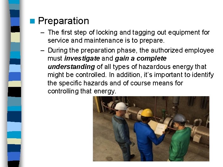 n Preparation – The first step of locking and tagging out equipment for service