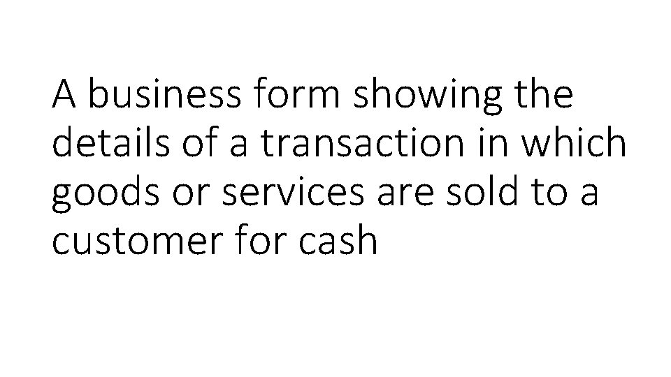 A business form showing the details of a transaction in which goods or services