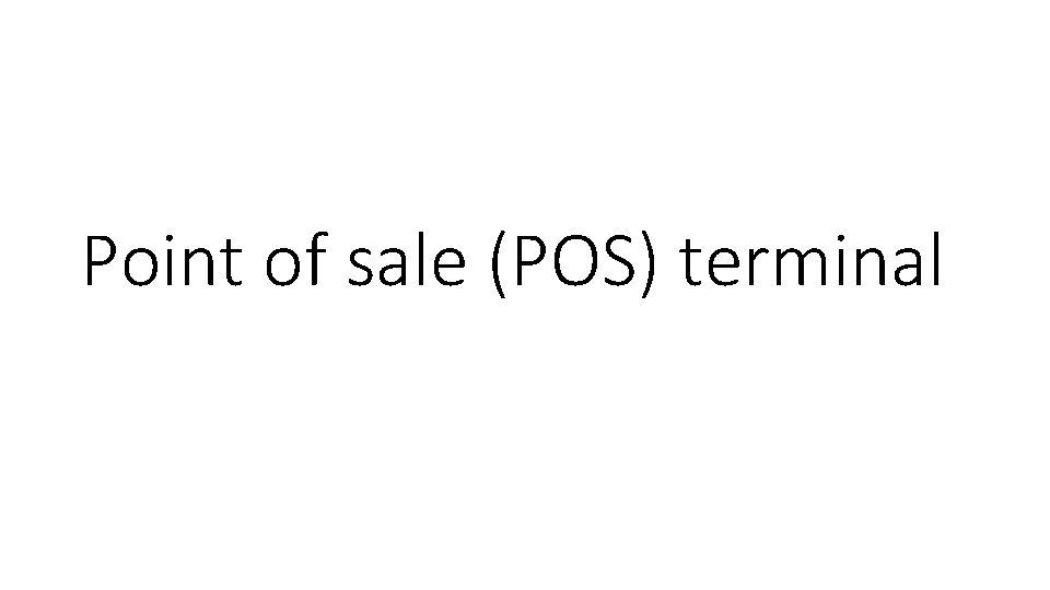 Point of sale (POS) terminal 