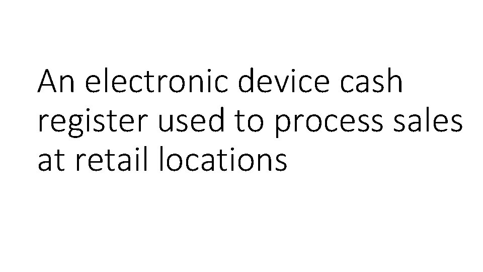 An electronic device cash register used to process sales at retail locations 