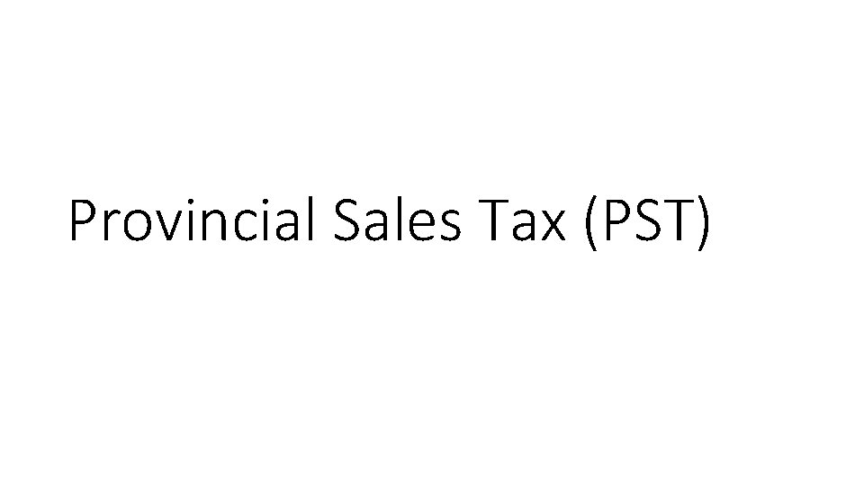 Provincial Sales Tax (PST) 