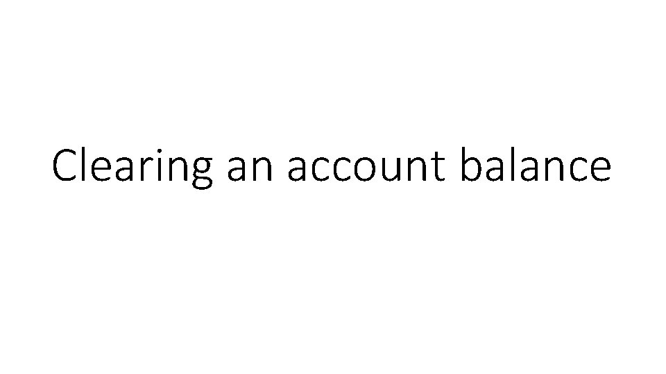 Clearing an account balance 