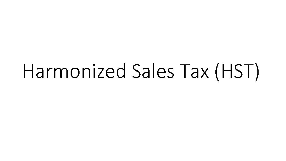 Harmonized Sales Tax (HST) 