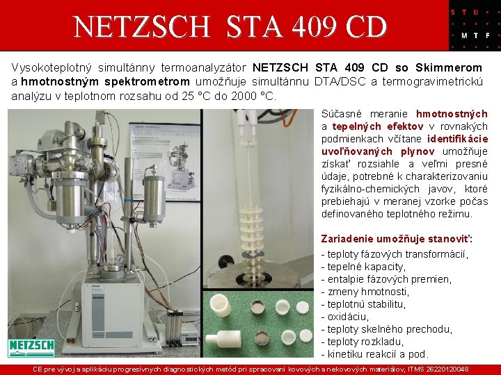 NETZSCH STA 409 CD Vysokoteplotný simultánny termoanalyzátor NETZSCH STA 409 CD so Skimmerom a