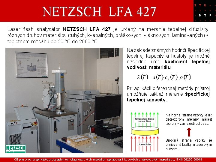 NETZSCH LFA 427 Laser flash analyzátor NETZSCH LFA 427 je určený na meranie tepelnej