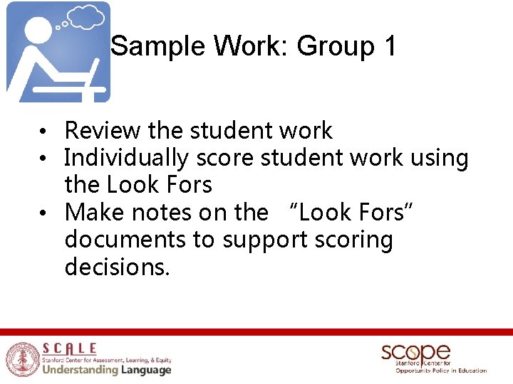 Sample Work: Group 1 • Review the student work • Individually score student work