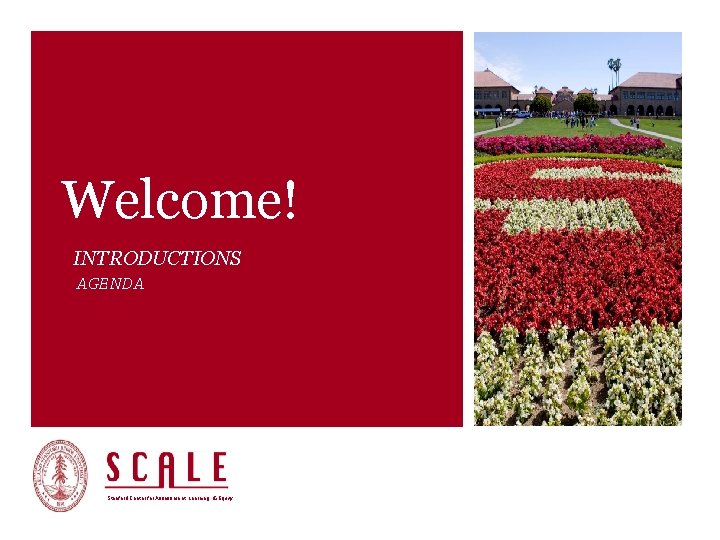 Welcome! INTRODUCTIONS AGENDA Stanford Center for Assessment, Learning, & Equity 